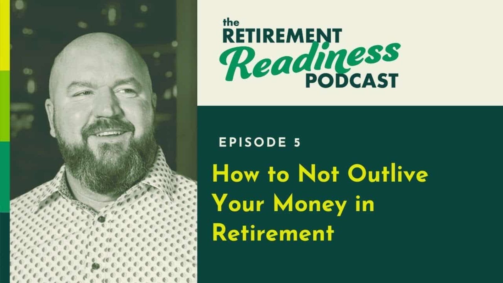 How to Not Outlive Your Money in Retirement [PODCAST 5]