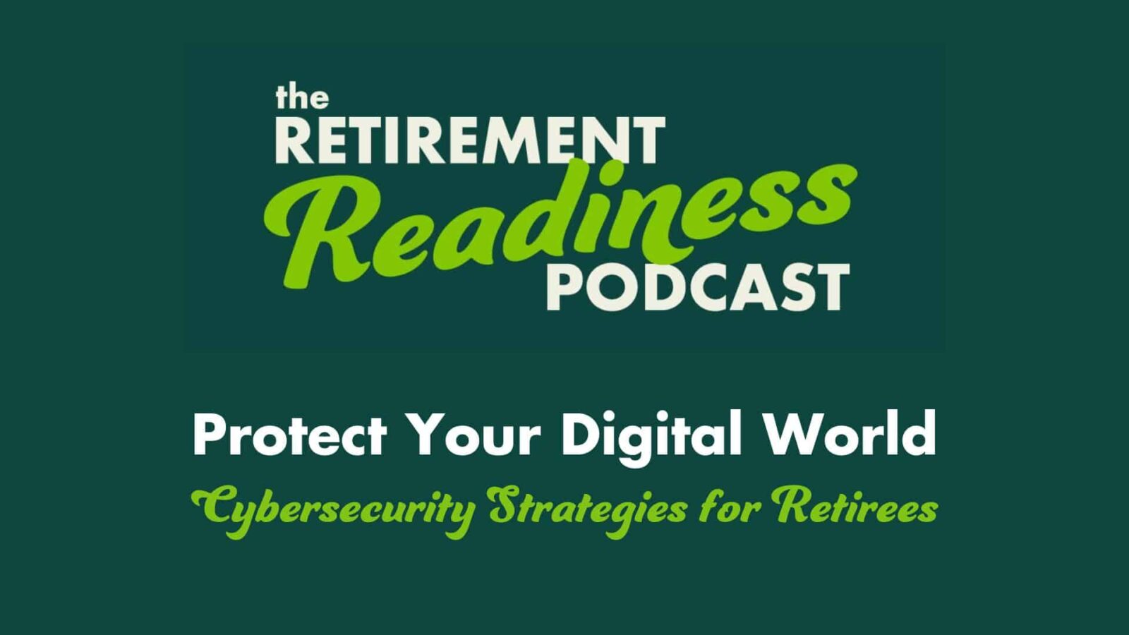 Protect Your Digital World: Cybersecurity Strategies for Retirees
