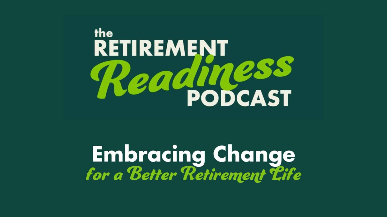 #65: Embracing Change for a Better Retirement Life