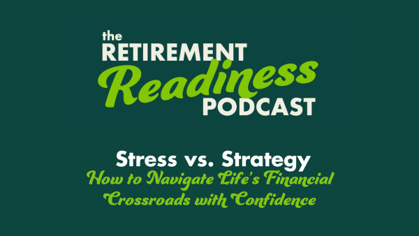 #76: Stress vs. Strategy: How to Navigate Life’s Financial Crossroads with Confidence