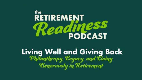 #77: Living Well and Giving Back: Philanthropy, Legacy, and Living Generously in Retirement