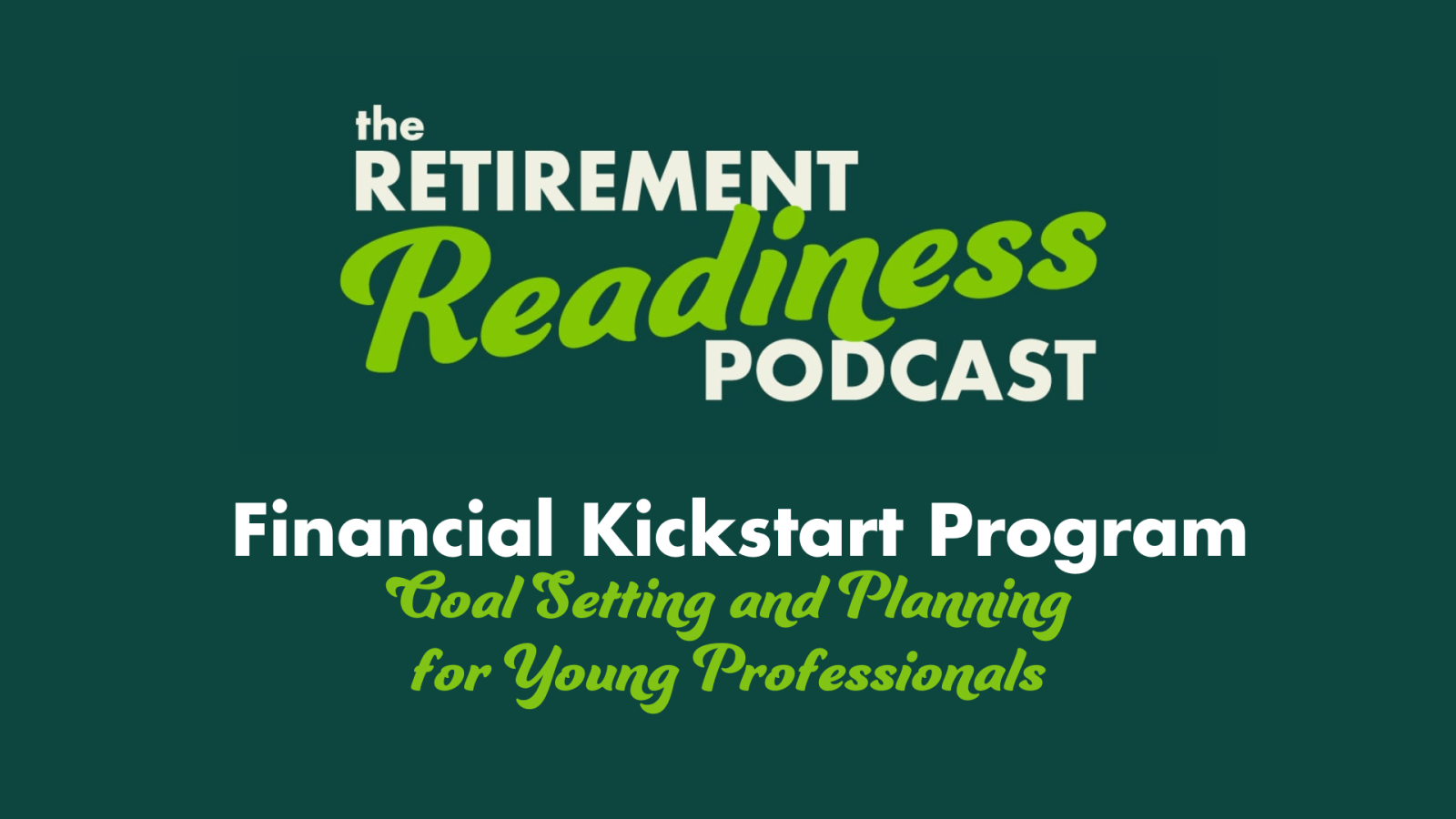 #81: Financial Kickstart Program: Goal Setting and Planning for Young Professionals